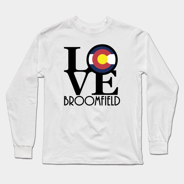 LOVE Broomfield Colorado Long Sleeve T-Shirt by HomeBornLoveColorado